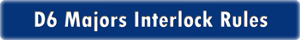 D6 Majors Interlock Rules