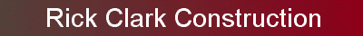 Rick Clark Construction