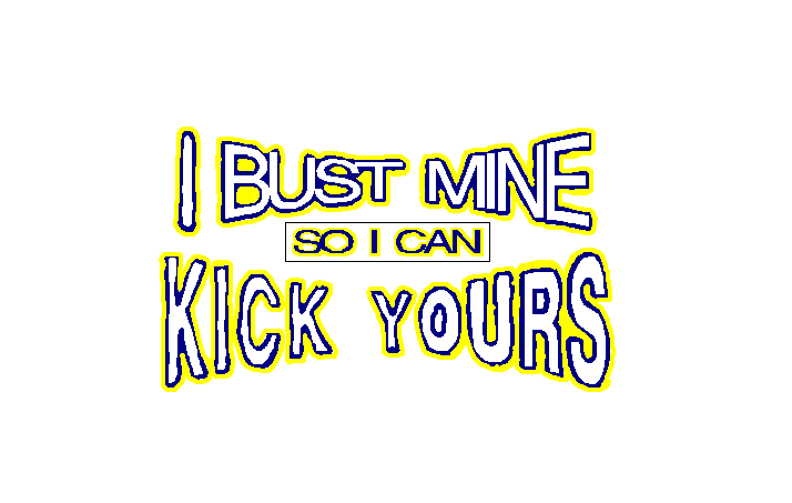 bustminekickyours