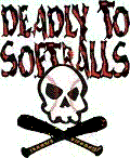 Deadly to softballs