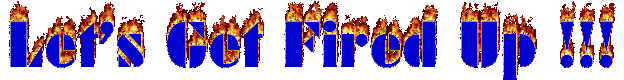 Are you fired up!