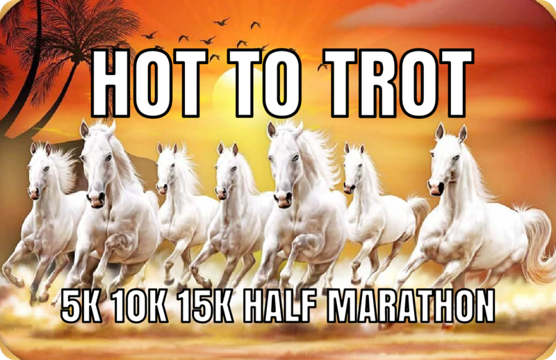 Hot to Trot 5k, 10k, 15k, Half Marathon
